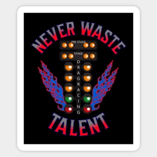 Never Waste Talent Drag Racing Talented Racer Racing Sticker